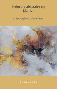 Couverture de l'e-book 'Peinture Abstraite en Liberté' par Teresa Zielonka, présentant des couleurs abstraites et un design créatif.